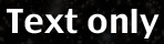 text only